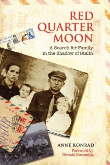 Red Quarter Moon : A Search for Family in the Shadow of Stalin