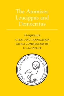 The Atomists: Leucippus and Democritus : Fragments