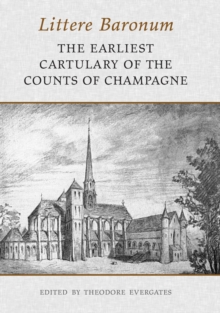 Littere Baronum : The Earliest Cartulary of the Counts of Champagne