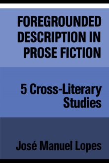 Foregrounded Description in Prose Fiction : Five Cross-Literary Studies