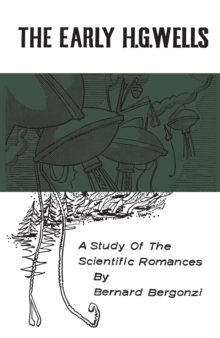 The Early H.G. Wells : A Study of the Scientific Romances