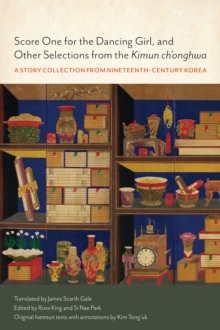 Score One for the Dancing Girl, and Other Selections from the Kimun ch'onghwa : A Story Collection from Nineteenth-Century Korea