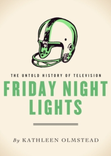 Friday Night Lights : The Untold History of Television