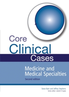 Core Clinical Cases in Medicine and Medical Specialties : A problem-solving approach