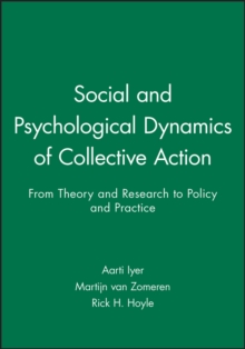 Social and Psychological Dynamics of Collective Action : From Theory and Research to Policy and Practice