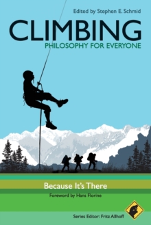 Climbing - Philosophy for Everyone : Because It's There