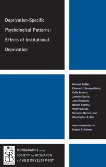 Deprivation-Specific Psychological Patterns : Effects of Institutional Deprivation