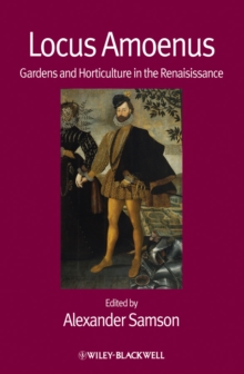 Locus Amoenus : Gardens and Horticulture in the Renaissance