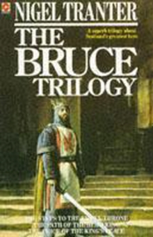 The Bruce Trilogy : The thrilling story of Scotland's great hero, Robert the Bruce