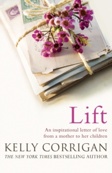 Lift : An inspirational letter of love from a mother to her children