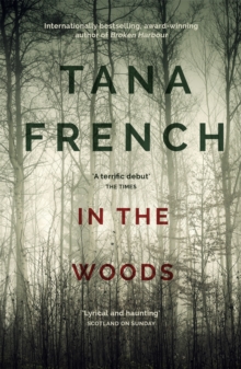 In the Woods : A stunningly accomplished psychological mystery which will take you on a thrilling journey through a tangled web of evil and beyond - to the inexplicable