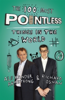 The 100 Most Pointless Things in the World : A pointless book written by the presenters of the hit BBC 1 TV show