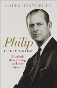 Philip : The Final Portrait - THE INSTANT SUNDAY TIMES BESTSELLER