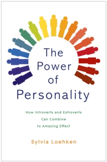 The Power of Personality : How Introverts and Extroverts Can Combine to Amazing Effect