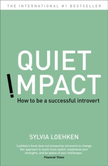 Quiet Impact : How to be a successful Introvert
