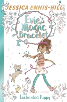 Evie's Magic Bracelet: The Enchanted Puppy : Book 2