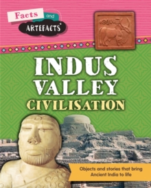 Facts and Artefacts: Indus Valley Civilisation