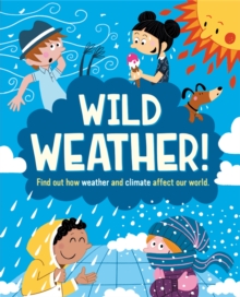 Wild Weather : Find out how weather and climate affect our world