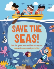 Save the Seas : Join the Green Team and find out why our seas and oceans need protecting