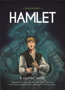 Classics in Graphics: Shakespeare's Hamlet : A Graphic Novel