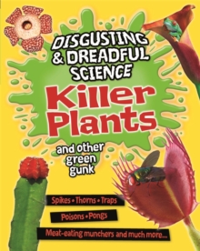 Disgusting and Dreadful Science: Killer Plants and Other Green Gunk