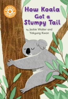 Reading Champion: How Koala Got a Stumpy Tail : Independent Reading Orange 6