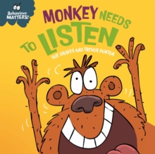 Behaviour Matters: Monkey Needs to Listen - A book about paying attention : A book about paying attention