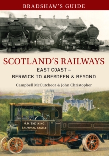 Bradshaw's Guide Scotland's Railways East Coast Berwick to Aberdeen & Beyond : Volume 6