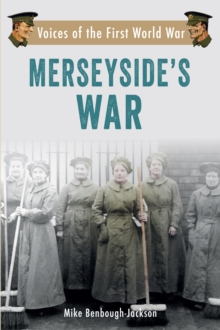 Merseyside's War : Voices of the First World War