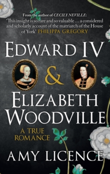 Edward IV & Elizabeth Woodville : A True Romance