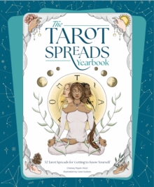 The Tarot Spreads Yearbook : 52 Spreads for Getting to Know Tarot