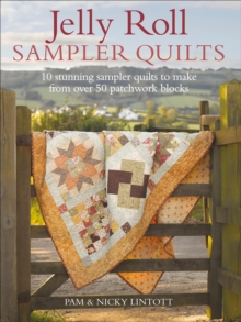 Jelly Roll Sampler Quilts : 10 Stunning Sampler Quilts to Make from Over 50 Patchwork Blocks