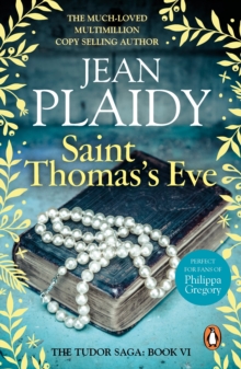 Saint Thomas's Eve : (The Tudor saga: book 6): a story of ambition, commitment and conviction from the undisputed Queen of British historical fiction