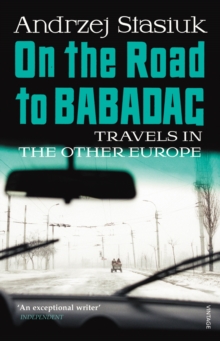 On the Road to Babadag : Travels in the Other Europe