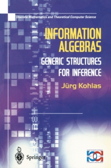 Information Algebras : Generic Structures For Inference