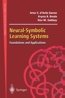 Neural-Symbolic Learning Systems : Foundations and Applications