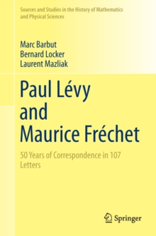 Paul Levy and Maurice Frechet : 50 Years of Correspondence in 107 Letters