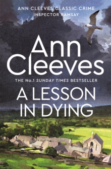 A Lesson in Dying : The first classic mystery novel featuring detective Inspector Ramsay from The Sunday Times bestselling author of the Vera, Shetland and Venn series, Ann Cleeves