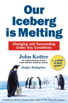 Our Iceberg is Melting : Changing and Succeeding Under Any Conditions