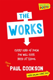 The Works : Every Poem You Will Ever Need At School