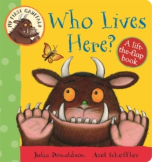 My First Gruffalo: Who Lives Here? : A Lift-the-Flap Book