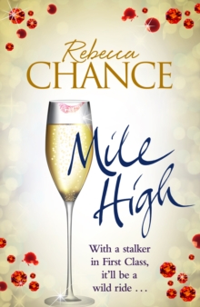 Mile High : A Twisting Rollercoaster Ride of Stalking and Passion at Thirty Thousand Feet