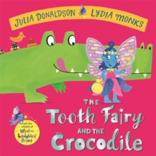 The Tooth Fairy and the Crocodile : a jungle adventure from the creators of What the Ladybird Heard