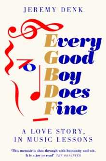 Every Good Boy Does Fine : A Love Story, in Music Lessons