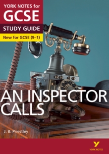 York Notes for GCSE (9-1): An Inspector Calls STUDY GUIDE - Everything you need to catch up, study and prepare for 2021 assessments and 2022 exams : - everything you need to catch up, study and prepar