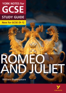 York Notes for GCSE (9-1): Romeo and Juliet STUDY GUIDE - Everything you need to catch up, study and prepare for 2021 assessments and 2022 exams : - everything you need to catch up, study and prepare