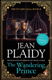 The Wandering Prince : (The Stuart saga: book 2): an enthralling story of love, passion and intrigue set in the 1600s from the Queen of English historical fiction.