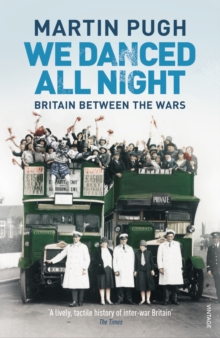 We Danced All Night : A Social History of Britain Between the Wars