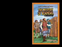 The Mystery of Roanoke, the Lost Colony