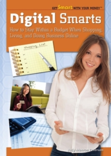 Digital Smarts : How to Stay within a Budget When Shopping, Living, and Doing Business Online